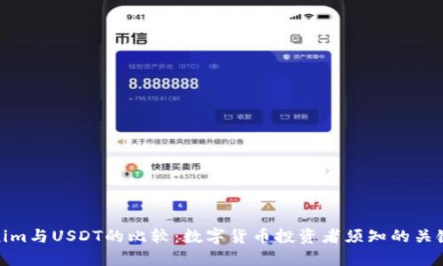 Tokenim与USDT的比较：数字货币投资者须知的关键特征
