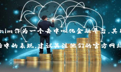 关于“tokenim”的用户量级，目前并没有确切的公开数据。Tokenim作为一个去中心化金融平台，其用户量随市场需求、项目推广、用户使用习惯等因素而不断变化。

如果你有兴趣了解某个特定区块链项目的用户量或者它在市场中的表现，建议关注他们的官方网站、社交媒体渠道，或者去社群中参与交流，从中获取最新信息。

如果有其他具体问题，欢迎提出！