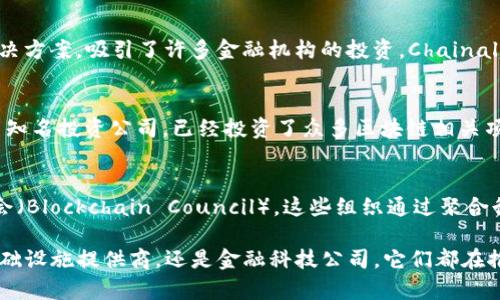 在区块链技术快速发展的今天，越来越多的公司开始涉足区块链融资领域。这一领域的公司可以分为几个不同类型：加密货币项目、区块链基础设施提供商、金融科技公司等。以下是一些在区块链融资方面具有代表性的公司。

1. 加密货币项目
这些公司通过发行自己的代币来进行融资，通常会在初始币发行（ICO）或代币生成事件（TGE）中获得资金。比如，以太坊（Ethereum）就通过ICO成功融资，成为区块链技术应用的先锋。此外，许多去中心化金融（DeFi）项目，如Aave和Uniswap，也通过发行代币来吸引投资者。

2. 区块链基础设施提供商
一些公司专注于提供区块链平台或服务，帮助其他公司构建基于区块链的解决方案。例如，Blockstream是一家专注于比特币的公司，提供比特币区块链的基础设施和解决方案，而ConsenSys则通过其开发工具和平台支持以太坊的生态系统。这些公司通常会通过融资轮次来获得资金支持用于开发和扩展其产品。

3. 金融科技公司
许多金融科技公司也开始利用区块链技术来提升其产品的透明度和效率。例如，Ripple通过其独特的共识算法和基于区块链的支付解决方案，吸引了许多金融机构的投资。Chainalysis和CipherTrace这样的公司则提供区块链分析工具，帮助金融机构在合规和反洗钱方面进行融资。

4. 投资公司与基金
随着区块链技术的成长，很多投资公司和私募基金也开始关注这一领域。例如，Pantera Capital和a16z（Andreessen Horowitz）等知名投资公司，已经投资了众多区块链相关项目和公司。他们通过优质的投研能力和丰富的行业经验，推动区块链项目的融资和发展。

5. 区块链联盟和组织
还有一些行业联盟和组织积极推动区块链技术的发展，比如企业以太坊联盟（Enterprise Ethereum Alliance）和区块链咨询委员会（Blockchain Council）。这些组织通过聚合行业资源和资金，支持区块链项目的落地和融资。

总结来说，区块链融资领域有许多不同类型的公司参与其中，各自通过不同的方式进行资金筹集和项目发展。无论是加密货币项目、基础设施提供商，还是金融科技公司，它们都在推动着区块链技术的演进与实际应用。